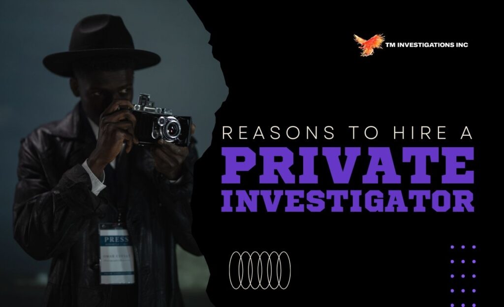 Reasons Why You Should Hire a Private Investigator in the USA