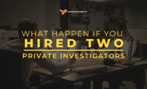 What Happen If You Hired Two Private Investigators