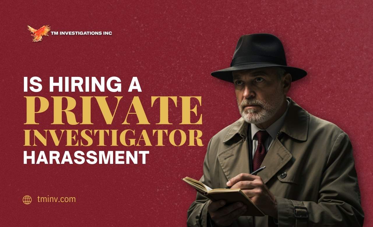 Is Hiring a Private Investigator Harassment in USA (Answered)