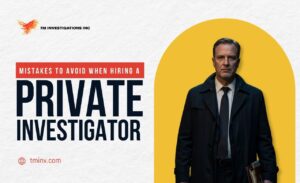 Mistakes to Avoid When Hiring a Private Investigator