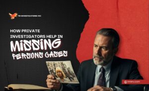 How PIs Help in Missing Persons Cases